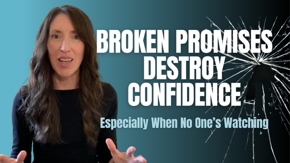 Broken Promises Destroy Confidence