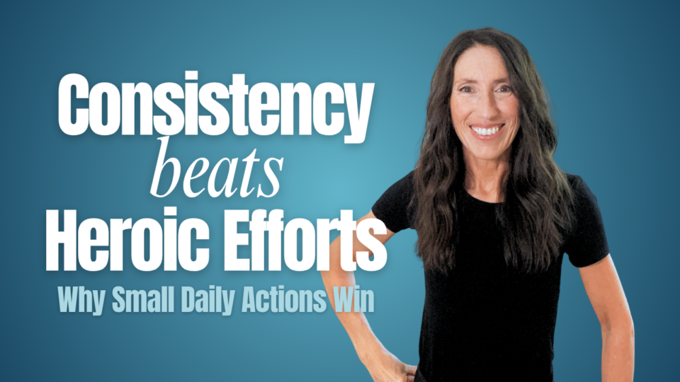Consistency Beats Heroic Efforts: The Real Secret To Mental Toughness